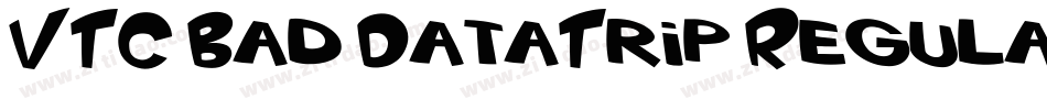 VTC Bad DataTrip Regular字体转换